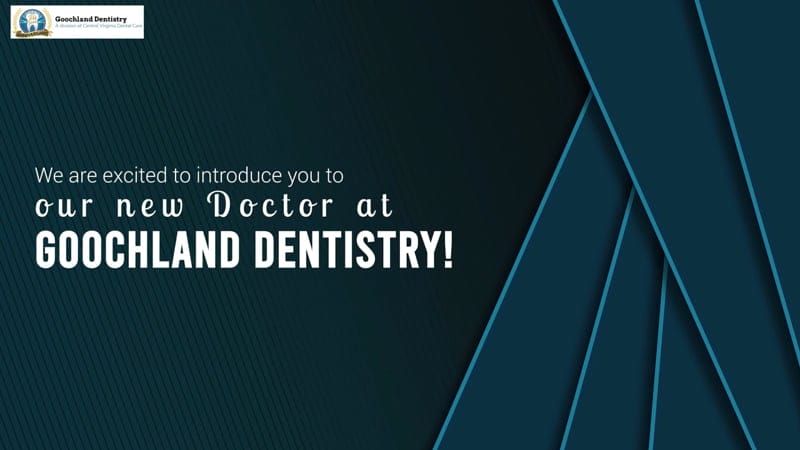 We are excited to introduce you to our new Doctor at Goochland Dentistry!